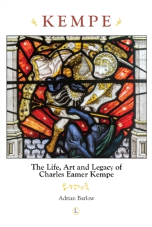 Kempe : The Life, Art and Legacy of Charles Eamer Kempe