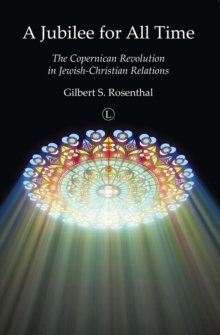 A Jubilee for All Time : The Copernican Revolution in Jewish-Christian Relations