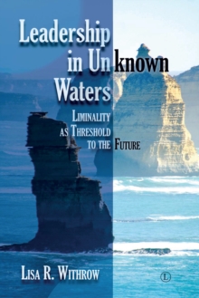 Leadership in Unknown Water : Liminality as Threshold into the Future