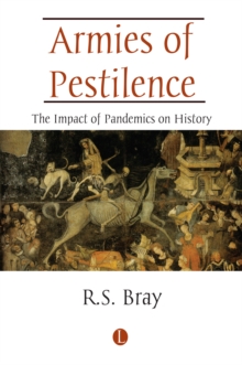 Armies of Pestilence : The Impact of Pandemics on History