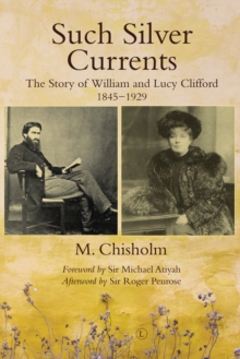 Such Silver Currents : The Story of William and Lucy Clifford, 1845-1929