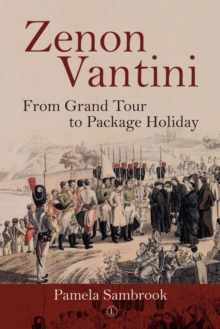 Zenon Vantini : From Grand Tour to Package Holiday