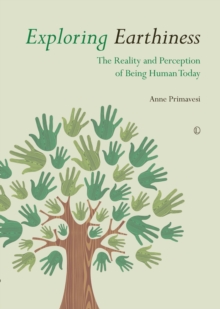 Exploring Earthiness : The Reality and Perception of Being Human Today, Paperback / softback Book Exploring Earthiness : The Reality and Perception of Being Human Today, Paperback / softback Book