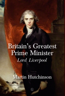 Britain's Greatest Prime Minister HB : Lord Liverpool