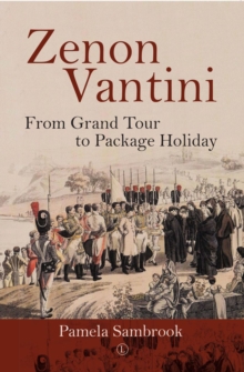 Zenon Vantini : From Grand Tour to Package Holiday