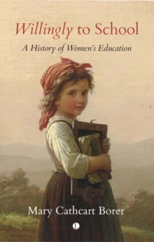 Willingly to School : A History of Women's Education