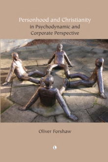 Personhood and Christianity : in Psychodynamic and Corporate Perspective