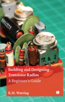 Building and Designing Transistor Radios : A Beginner's Guide