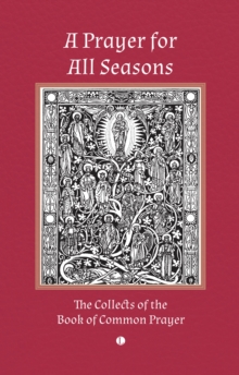 A Prayer for All Seasons : The Collects of the Book of Common Prayer