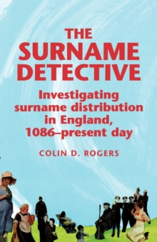 The Surname Detective : Investigating Surname Distribution in England Since 1086, Paperback Book The Surname Detective : Investigating Surname Distribution in England Since 1086, Paperback Book
