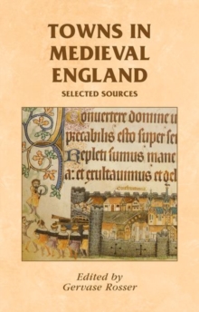 Towns in Medieval England : Selected Sources, Paperback / softback Book Towns in Medieval England : Selected Sources, Paperback / softback Book