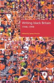 Writing Black Britain, 1948-98 : An Interdisciplinary Anthology, Paperback / softback Book Writing Black Britain, 1948-98 : An Interdisciplinary Anthology, Paperback / softback Book