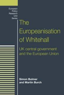 The Europeanisation of Whitehall : Uk Central Government and the European Union, Paperback / softback Book The Europeanisation of Whitehall : Uk Central Government and the European Union, Paperback / softback Book