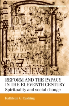 Reform and the Papacy in the Eleventh Century : Spirituality and Social Change, Paperback / softback Book Reform and the Papacy in the Eleventh Century : Spirituality and Social Change, Paperback / softback Book