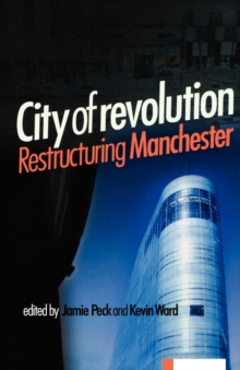 City of Revolution : Restructuring Manchester, Paperback / softback Book City of Revolution : Restructuring Manchester, Paperback / softback Book