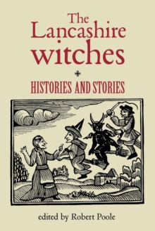 The Lancashire Witches : Histories and Stories, Paperback Book The Lancashire Witches : Histories and Stories, Paperback Book