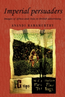 Imperial Persuaders : Images of Africa and Asia in British Advertising