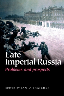 Late Imperial Russia : Problems and Prospects, Paperback / softback Book Late Imperial Russia : Problems and Prospects, Paperback / softback Book