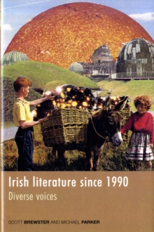 Irish Literature Since 1990 : Diverse Voices, Hardback Book Irish Literature Since 1990 : Diverse Voices, Hardback Book