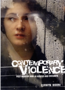 Contemporary Violence : Postmodern War in Kosovo and Chechnya, Hardback Book Contemporary Violence : Postmodern War in Kosovo and Chechnya, Hardback Book