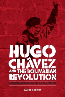 Hugo ChaVez and the Bolivarian Revolution : Populism and Democracy in a Globalised Age, Paperback / softback Book Hugo ChaVez and the Bolivarian Revolution : Populism and Democracy in a Globalised Age, Paperback / softback Book