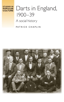 Darts in England, 1900-39 : A Social History, Hardback Book Darts in England, 1900-39 : A Social History, Hardback Book