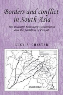 Borders and Conflict in South Asia : The Radcliffe Boundary Commission and the Partition of Punjab, Hardback Book Borders and Conflict in South Asia : The Radcliffe Boundary Commission and the Partition of Punjab, Hardback Book