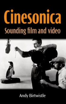 Cinesonica : Sounding Film and Video, Hardback Book Cinesonica : Sounding Film and Video, Hardback Book
