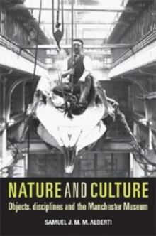 Nature and Culture : Objects, Disciplines and the Manchester Museum, Hardback Book Nature and Culture : Objects, Disciplines and the Manchester Museum, Hardback Book