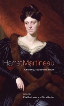 Harriet Martineau : Authorship, Society and Empire