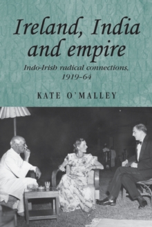 Ireland, India and Empire : Indo-Irish Radical Connections, 1919-64, Paperback / softback Book Ireland, India and Empire : Indo-Irish Radical Connections, 1919-64, Paperback / softback Book