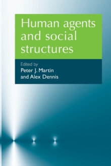 Human Agents and Social Structures, Paperback / softback Book Human Agents and Social Structures, Paperback / softback Book