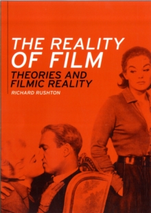 The Reality of Film : Theories of Filmic Reality, Hardback Book The Reality of Film : Theories of Filmic Reality, Hardback Book