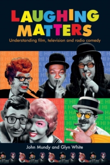 Laughing Matters : Understanding Film, Television and Radio Comedy, Paperback / softback Book Laughing Matters : Understanding Film, Television and Radio Comedy, Paperback / softback Book