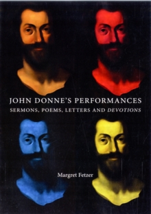 John Donne's Performances : Sermons, Poems, Letters and Devotions, Hardback Book John Donne's Performances : Sermons, Poems, Letters and Devotions, Hardback Book