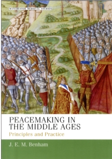 Peacemaking in the Middle Ages : Principles and Practice, Hardback Book Peacemaking in the Middle Ages : Principles and Practice, Hardback Book