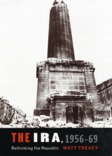 The IRA 1956-69 : Rethinking the Republic, Hardback Book The IRA 1956-69 : Rethinking the Republic, Hardback Book