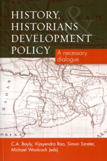 History, Historians and Development Policy : A Necessary Dialogue, Paperback / softback Book History, Historians and Development Policy : A Necessary Dialogue, Paperback / softback Book
