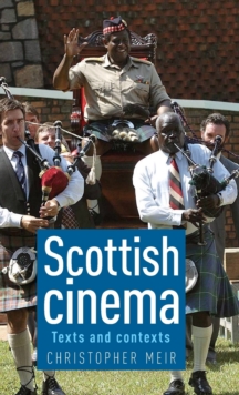 Scottish Cinema : Texts and Contexts, Hardback Book Scottish Cinema : Texts and Contexts, Hardback Book