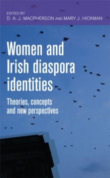 Women and Irish Diaspora Identities : Theories, Concepts and New Perspectives, Hardback Book Women and Irish Diaspora Identities : Theories, Concepts and New Perspectives, Hardback Book