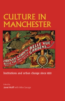 Culture in Manchester : Institutions and Urban Change Since 1850, Hardback Book Culture in Manchester : Institutions and Urban Change Since 1850, Hardback Book