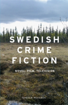 Swedish Crime Fiction : Novel, Film, Television, Paperback Book Swedish Crime Fiction : Novel, Film, Television, Paperback Book