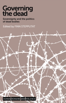Governing the Dead : Sovereignty and the Politics of Dead Bodies, Hardback Book Governing the Dead : Sovereignty and the Politics of Dead Bodies, Hardback Book