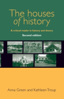 The Houses of History : A Critical Reader in History and Theory,