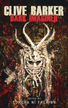 Clive Barker : Dark Imaginer, Hardback Book Clive Barker : Dark Imaginer, Hardback Book