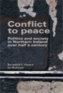 Conflict to peace : Politics and society in Northern Ireland over half a century