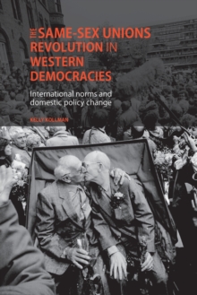 The Same-Sex Unions Revolution in Western Democracies : International Norms and Domestic Policy Change, Paperback / softback Book The Same-Sex Unions Revolution in Western Democracies : International Norms and Domestic Policy Change, Paperback / softback Book