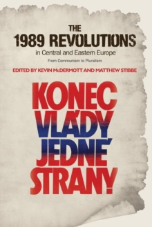 The 1989 Revolutions in Central and Eastern Europe : From Communism to Pluralism, Paperback / softback Book The 1989 Revolutions in Central and Eastern Europe : From Communism to Pluralism, Paperback / softback Book