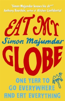 Eat My Globe : One Year to Go Everywhere and Eat Everything, Paperback Book Eat My Globe : One Year to Go Everywhere and Eat Everything, Paperback Book