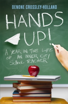 Hands Up! : A Year in the Life of an Inner City School Teacher, Paperback Book Hands Up! : A Year in the Life of an Inner City School Teacher, Paperback Book